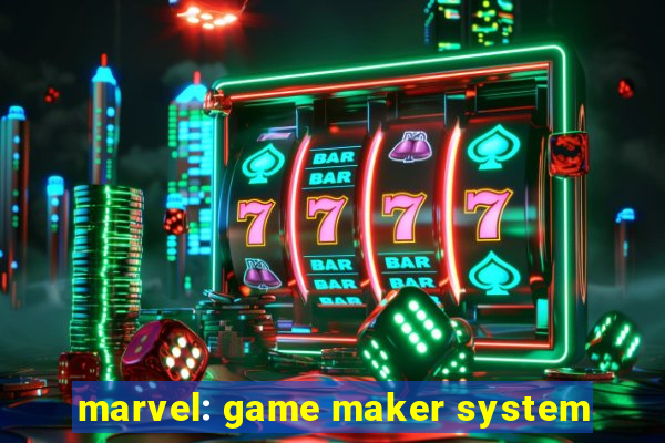 marvel: game maker system